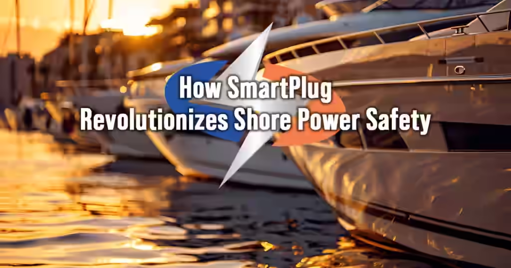 How SmartPlug Revolutionizes Shore Power Safety