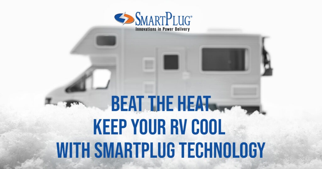 Beat the Heat: Keep Your RV Cool with SmartPlug Technology