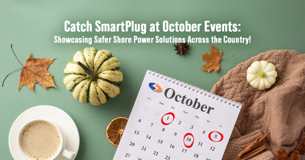 Catch SmartPlug at October Events: Showcasing Safer Shore Power Solutions Across the Country!