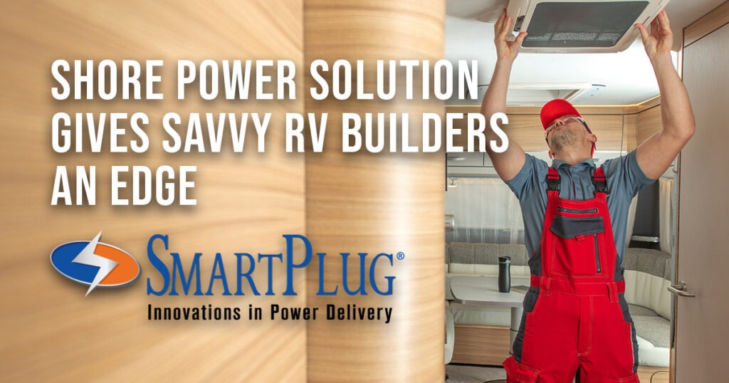 SHORE POWER SOLUTION GIVES SAVVY RV BUILDERS AN EDGE