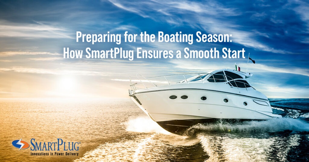 Preparing for the Boating Season: How SmartPlug Ensures a Smooth Start
