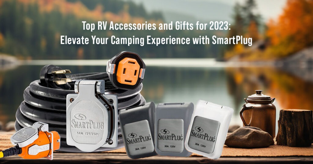 Top RV Accessories and Gifts for 2023: Elevate Your Camping Experience with SmartPlug